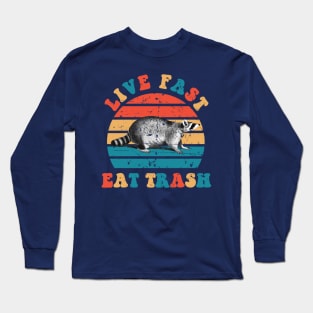 Live Fast Eat Trash Long Sleeve T-Shirt